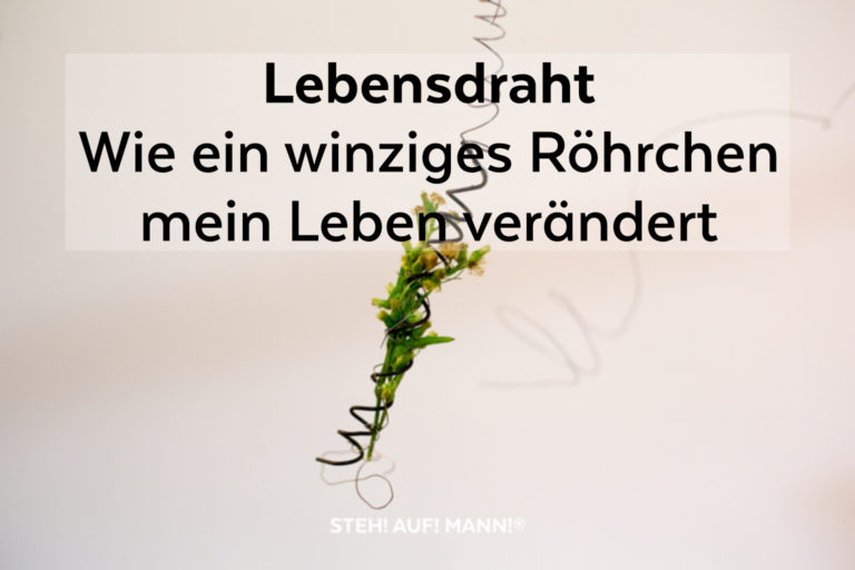 Wie ein winziges Röhrchen mein Leben verändert